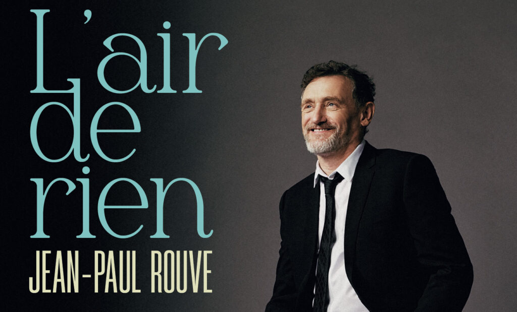 Jean-Paul Rouve nous emmène en voyage émotionnel avec « L’air de rien » 49 - MontpelYeah Magazine